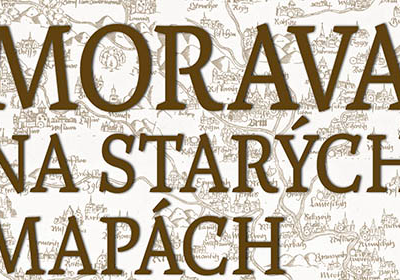 Morava na starých mapách v Muzeu map Zlín